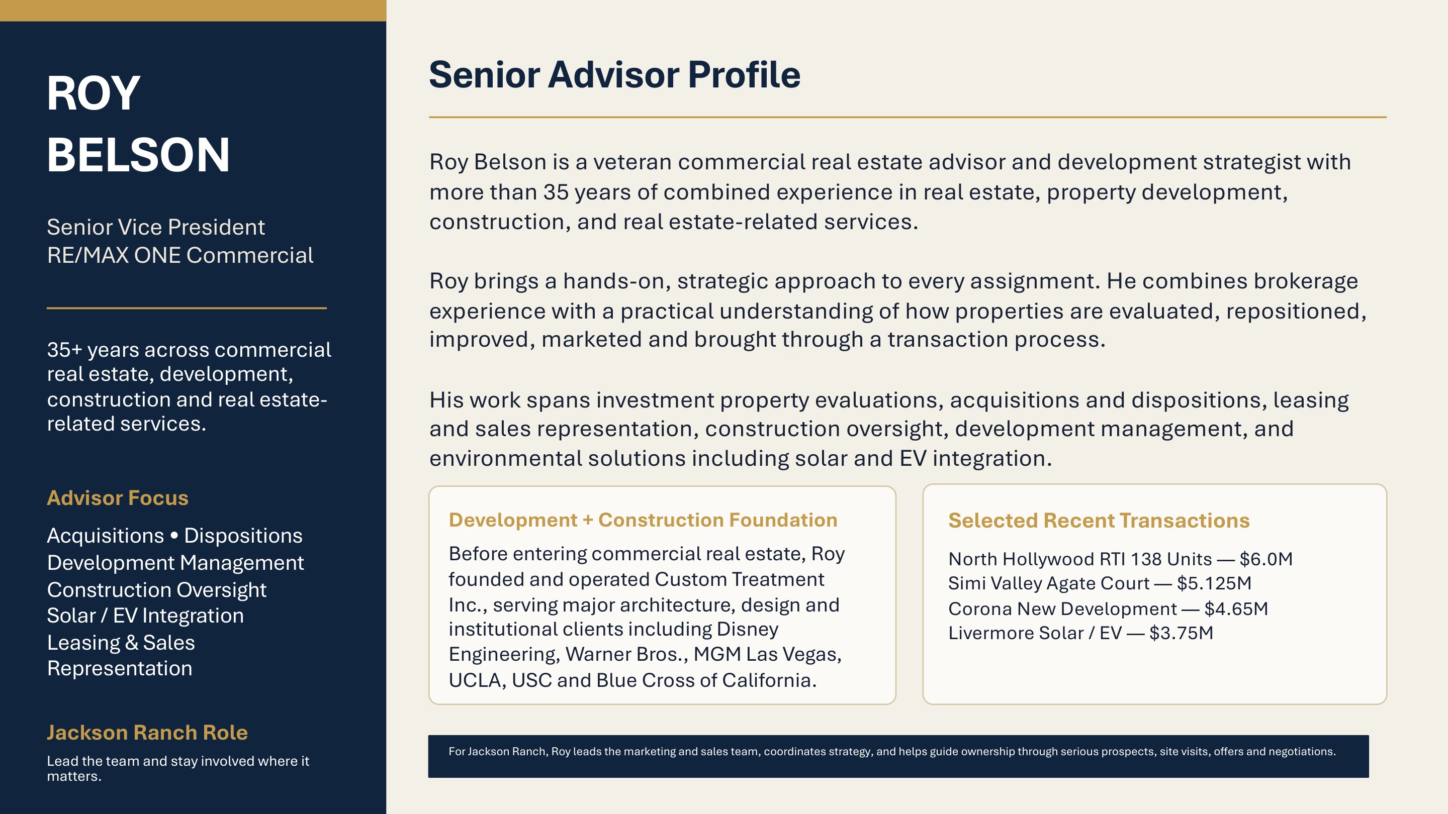 Roy Belson — Senior Advisor Profile. Senior Vice President, RE/MAX ONE Commercial. 35+ years across commercial real estate, development, construction and real estate-related services. Acquisitions, Dispositions, Development Management, Construction Oversight, Solar/EV Integration.
