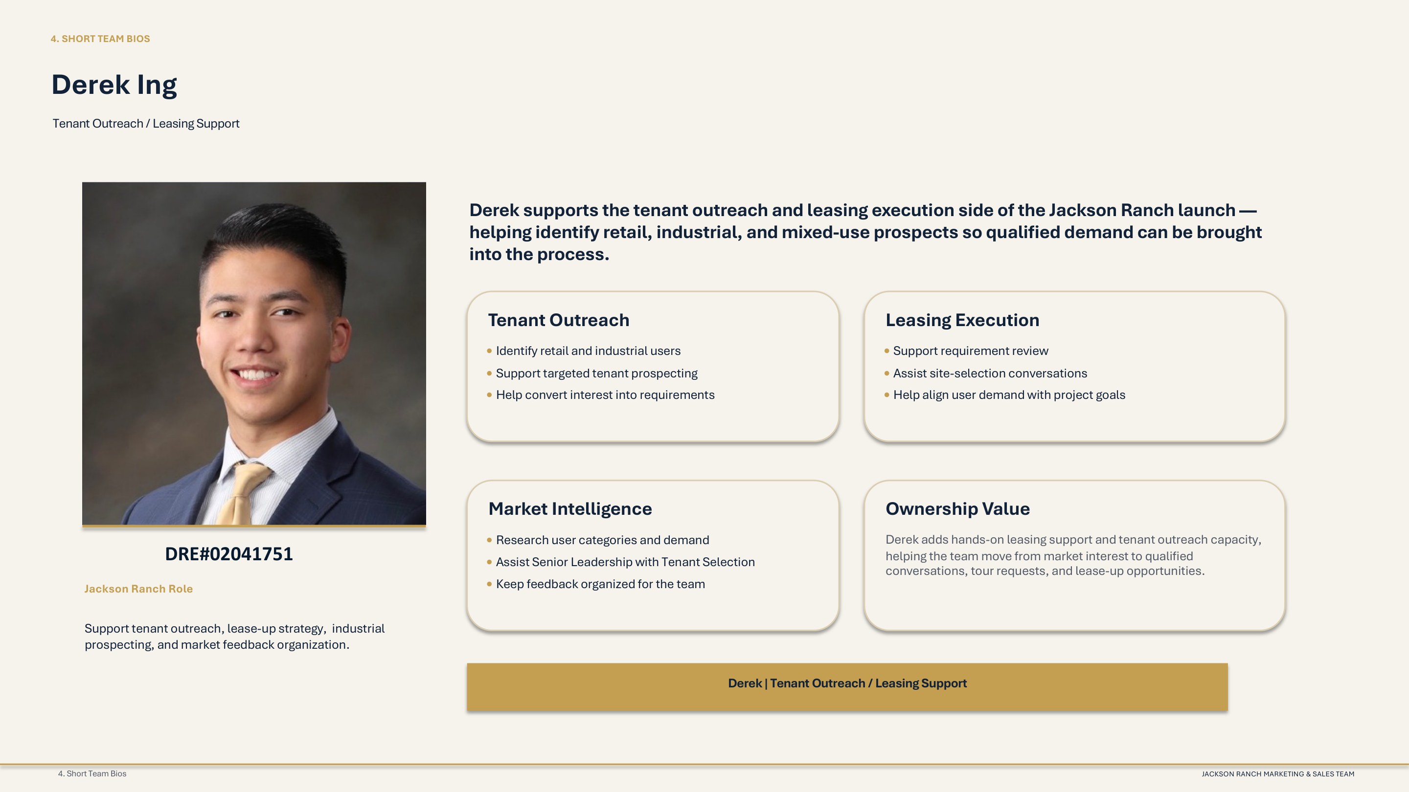 Derek Ing — Tenant Outreach / Leasing Support. Supports tenant outreach, lease-up strategy, industrial prospecting, and market feedback organization. DRE#02041751.